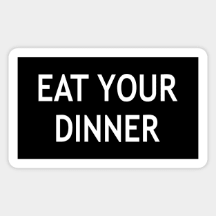 Eat Your Dinner Sticker